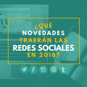 ¿Qué novedades traerán las Redes Sociales en 2018?