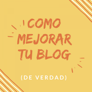 Como mejorar tu blog (de verdad)