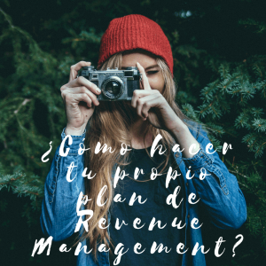¿Cómo hacer tu propio plan de Revenue Management?