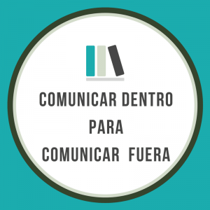 Comunicar dentro para comunicar fuera