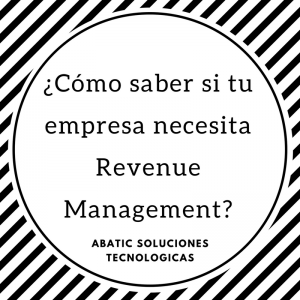 ¿Cómo saber si tu empresa necesita Revenue Management?