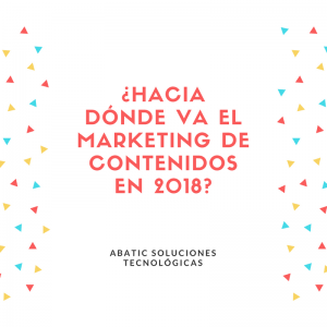 ¿Hacia donde va el Marketing de Contenidos en 2018?